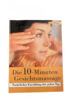 FACELIFT DIE 10-MINUTEN-GESICHTSMASSAGE Natürliches Faceliftung für jeden Tag