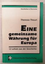 Eine gemeinsame Währung für Europa. 12 Lehren aus der Geschichte