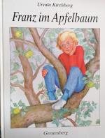 Ursula Kirchberg: Franz im Apfelbaum