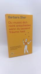 Barbara Sher: Du musst dich nicht entsch Barbara Sher: Du musst dich nicht entsch