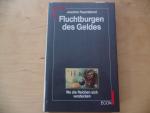 Fluchtburgen des Geldes : wo d. Reichen sich verstecken. Joachim Feyerabend