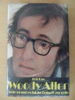 Woody Allen, wie ernst es ist, komisch zu sein. Aus d. Amerikan. von Benjamin Schwarz