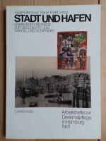 Stadt und Hafen : Hamburger Beitr. zur Geschichte von Handel u. Schiffahrt. [Hrsg.: Kulturbehörde, Denkmalschutzamt]. Hrsg. von Jürgen Ellermeyer u. Rainer Postel / Arbeitshefte zur Denkmalpflege in Hamburg ; Nr. 8; Hamburger Arbeitskreis für Regionalgeschichte: Veröffentlichungen des Hamburger Arbeitskreises für Regionalgeschichte (HAR) ; 2