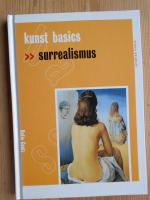 Surrealismus. [Übers. und Bearb.: Jürgen Blasius] / Kunst-Basics