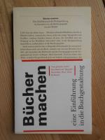 Bücher machen : eine Einführung in die Buchgestaltung im besonderen in die Buchtypografie.