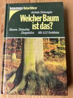 Welcher Baum ist das? : Bäume, Sträucher, Ziergehölze. von Dietmar und Renate Aichele ... / Kosmos-Naturführer