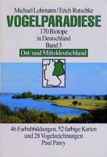 Vogelparadiese, Bd 3:  Ost- und Mitteldeutschland mit 48 Gebietsbeschreibungen