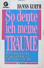Hanns Kurth: So deute ich meine Träume: 