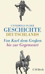 Unterwegs in der Geschichte Deutschlands: Von Karl dem Großen bis heute