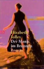 Elizabeth Jolley: Der Mann im Brunnen