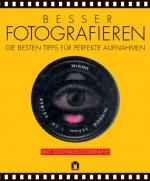 Besser Fotografieren: Die besten Tipps für perfekte Aufnahmen