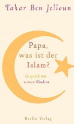 Papa, was ist der Islam?: Gespräch mit meinen Kindern