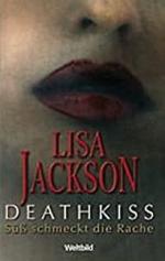 Lisa Jackson: Deathkiss - Süß schmeckt d