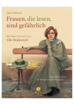 Frauen, die lesen, sind gefährlich. Lesende Frauen in Malerei und Fotografie