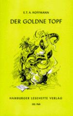 E.T.A. Hoffmann: Der goldne Topf: Ein Mä