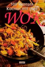 Kochen mit dem Wok (100 Rezepte)