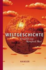 Weltgeschichte: Erzählt von Manfred Mai