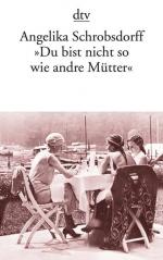 Angelika Schrobsdorff: "Du bist nicht so Angelika Schrobsdorff: "Du bist nicht so