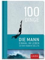 100 Dinge, die MANN einmal im Leben geta