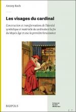 visages du cardinal. Construction et transformations de l?identit  symbolique et mat rielle du cardinalat   la fin du Moyen  ge et sous la premi re Renaissance