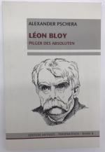 Léon Bloy : Pilger des Absoluten Alexander Pschera. Hrsg. von Karlheinz Weißmann und Götz Kubitschek