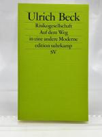 Risikogesellschaft : auf dem Weg in eine andere Moderne Ulrich Beck