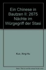 Ein Chinese in Bautzen - 2675 Nächte im Würgegriff der Stasi. Dieses Buch ist den Toten und Überlebenden von Bautzen II gewidmet