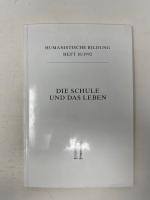 Die Schule und das Leben Humanistische Bildung Vorträge und Beiträge als Grundlage für Deutung und Bewältigung heutiger Probleme Württembergischer Verein zur Förderung der humanisitischen Bildung