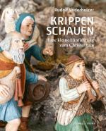 Krippenschauen : Eine kleine Hinführung zum Christentum.