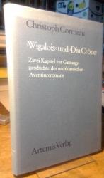 "Wigalois" und "Diu Crône". Zwei Kapitel zur Gattungsgeschichte des nachklassischen Aventiureromans.