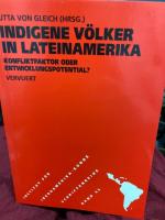 Indigene Völker in Lateinamerika : Konfliktfaktor oder Entwicklungspotential?. [Institut für Iberoamerika-Kunde, Hamburg ; Verbund Stiftung Deutsches Übersee-Institut]. Utta von Gleich (Hrsg.) / Institut für Iberoamerika-Kunde (Hamburg): Schriftenreihe des Instituts für Iberoamerika-Kunde ; Bd. 45