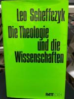 Leo Scheffczyk: Die Theologie und die Wi