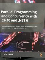 Parallel Programming and Concurrency with C# 10 and .NET 6: A modern approach to building faster, more responsive, and asynchronous .NET applications using C# Leverage the latest parallel and concurrency features in .NET 6 when building your next application and explore the benefits and challenges of asynchrony, parallelism, and concurrency in .NET via practical examples      Key Features:        Learn to implement parallel programming and handle concurrency in .NET efficiently      Switch threads while debugging and learn how to monitor specific threads in Visual Studio      Discover how to cancel tasks with callbacks, by polling, or by using a task with wait handles      Book Description:    .NET has included managed threading capabilities since the beginning, but early techniques had inherent risks: memory leaks, thread synchronization issues, and deadlocks. This book will help you avoid those pitfalls and leverage the modern constructs available in .NET 6 and C# 10, while providing