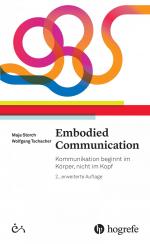 Embodied Communication | Kommunikation beginnt im Körper, nicht im Kopf | Maja Storch (u. a.) | Buch | 189 S. | Deutsch | 2015 | Hogrefe AG | EAN 9783456856148