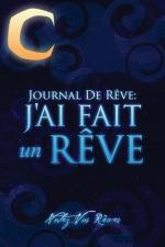 Journal de Reves | J'Ai Fait Un Reve - Notez Vos Reves | Taschenbuch | Französisch | 2013 | Speedy Publishing LLC | EAN 9781630226275