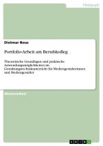 Portfolio-Arbeit am Berufskolleg | Theoretische Grundlagen und praktische Anwendungsmöglichkeiten im Gestaltungstechnikunterricht für Mediengestalterinnen und Mediengestalter | Dietmar Bous | Buch