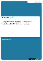 Die politischen Begriffe "Krieg" und "Frieden". Ein Definitionsversuch | Philipp Lippold | Taschenbuch | Paperback | 24 S. | Deutsch | 2013 | GRIN Verlag | EAN 9783656403890