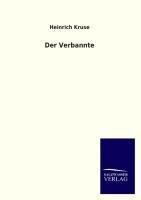 Der Verbannte | Heinrich Kruse | Taschenbuch | Paperback | 172 S. | Deutsch | 2013 | Outlook | EAN 9783846021194