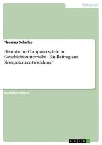 Historische Computerspiele im Geschichtsunterricht - Ein Beitrag zur Kompetenzentwicklung? | Thomas Schulze | Taschenbuch | Paperback | 48 S. | Deutsch | 2012 | GRIN Verlag | EAN 9783656277514