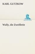 Wally, die Zweiflerin | Karl Gutzkow | Taschenbuch | Paperback | 132 S. | Deutsch | 2012 | TREDITION CLASSICS | EAN 9783842490246