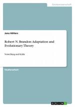 Robert N. Brandon: Adaptation and Evolutionary Theory | Vorstellung und Kritik | Jana Hölters | Taschenbuch | 24 S. | Deutsch | 2011 | GRIN Verlag | EAN 9783640872756