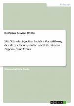 Die Schwierigkeiten bei der Vermittlung der deutschen Sprache und Literatur in Nigeria bzw. Afrika | Ikechukwu Aloysius Orjinta | Taschenbuch | Paperback | 24 S. | Deutsch | 2011 | GRIN Verlag