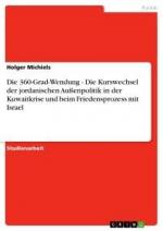 Die 360-Grad-Wendung - Die Kurswechsel der jordanischen Außenpolitik in der Kuwaitkrise und beim Friedensprozess mit Israel | Holger Michiels | Taschenbuch | Paperback | 28 S. | Deutsch | 2011