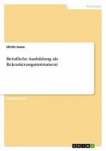 Berufliche Ausbildung als Rekrutierungsinstrument | Ulrich Ivens | Taschenbuch | Paperback | 48 S. | Deutsch | 2011 | GRIN Verlag | EAN 9783640900312