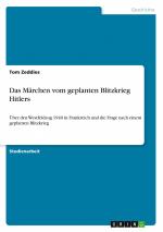 Das Märchen vom geplanten Blitzkrieg Hitlers | Über den Westfeldzug 1940 in Frankreich und die Frage nach einem geplanten Blitzkrieg | Tom Zeddies | Taschenbuch | Booklet | 16 S. | Deutsch | 2011