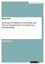 Messung der impliziten Einstellung zum Thema Umweltschutz. Vorschlag einer Messmethodik | Beate Höhn | Taschenbuch | Paperback | 36 S. | Deutsch | 2016 | GRIN Verlag | EAN 9783668317703