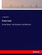 Franz Liszt | Erster Band.: Als Künstler und Mensch. | L. Ramann | Taschenbuch | Paperback | 588 S. | Deutsch | 2016 | hansebooks | EAN 9783743478527