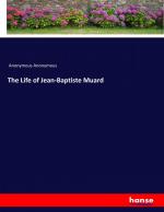 The Life of Jean-Baptiste Muard | Anonymous Anonymous | Taschenbuch | Paperback | 572 S. | Englisch | 2017 | hansebooks | EAN 9783744659499