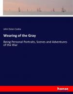 Cooke, John Esten: Wearing of the Gray |
