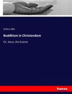 Buddhism in Christendom | Or, Jesus, the Essene | Arthur Lillie | Taschenbuch | Paperback | 508 S. | Englisch | 2017 | hansebooks | EAN 9783337166229